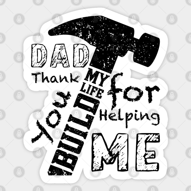 DAD Thank You For Helping Me Build My Life, Design For Daddy Sticker by Promen Shirts